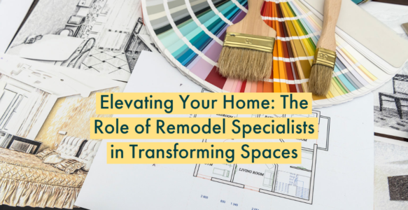 Elevating Your Home: The Role of Remodel Specialists in Transforming Spaces